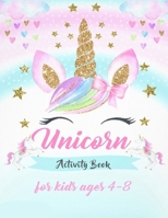 Unicorn Activity Book for Kids Ages 4 - 8: A Fun Kid Workbook Game For Learning, Drawing, Word Search and Mazes for smart Kids / Sit down Activities for Kids B08HRV4Y2W Book Cover