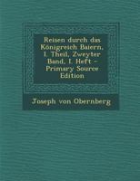 Reisen durch das K�nigreich Baiern, I. Theil, Zweyter Band, I. Heft 0341398136 Book Cover