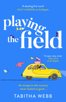 Playing The Field: The BRAND-NEW for 2026 hilarious, spicy rom-com, perfect for fans of Alexandra Potter! 0008228299 Book Cover