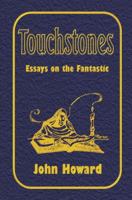Touchstones: Essays on the Fantastic 0957348975 Book Cover