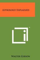 Astrology explained B0007DR3Y6 Book Cover