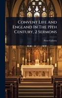 Convent Life And England In The 19th Century, 2 Sermons 1024477460 Book Cover