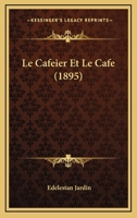 Le Cafeier Et Le Cafe (1895) 1160146004 Book Cover