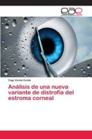 Análisis de una nueva variante de distrofia del estroma corneal 6202248998 Book Cover