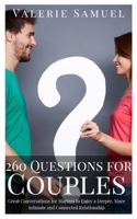 260 Questions for Couples: Great Conversations for Starters to Enjoy a Deeper, More Intimate and Connected Relationship 1076640125 Book Cover