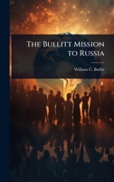 The Bullitt Mission to Russia 149956497X Book Cover