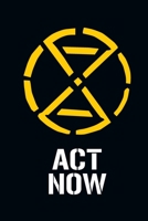 Extinction Rebellion Journal - Act Now Graffiti Stencil XR Badge Logo: Blank Lined Notebook To Write In With Ecological Climate Emergency And Street Art Themes 1699244243 Book Cover