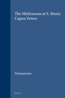 The mithraeum at S. Maria Capua Vetere (Mithriaca) 9004025820 Book Cover