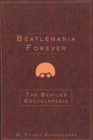Beatlemania Forever: The Beatles Encyclopedia 1894959787 Book Cover