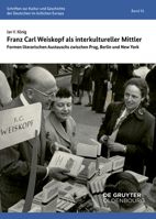 Franz Carl Weiskopf ALS Interkultureller Mittler: Formen Literarischen Austauschs Zwischen Prag, Berlin Und New York (Schriften Des Bundesinstituts Für Kultur Und Geschichte Der) (German Edition) 3111677567 Book Cover