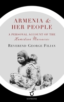 Armenia and Her People: Or, The Story of Armenia by an Armenian 1016039468 Book Cover
