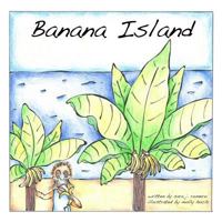 Banana Island: Princess Rosie Visits Banana Island 1532944713 Book Cover