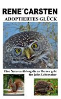 Adoptiertes Glück: Eine zu Herzen gehende Naturerzählung für jedes Lebensalter 3749410771 Book Cover