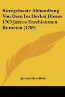 Kurzgefasste Abhandlung Von Dem Im Herbst Dieses 1769 Jahres Erschientnen Kometen (1769) 1120634024 Book Cover