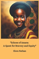 "Echoes of Amara: A Quest for Bravery and Equity" B0C9S3JH94 Book Cover