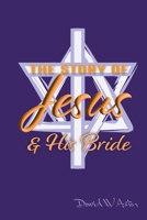 The Story of Jesus & His Bride B0GFHGJT7J Book Cover