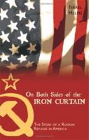 On Both Sides of the Iron Curtain: The Story of a Russian Refugee in America 1598867105 Book Cover