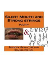 Silent Mouth and Strong Strings: Poetry 1530650283 Book Cover