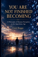 You Are Not Finished Becomming B0H6SW9Y1J Book Cover