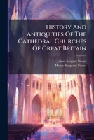 History and Antiquities of the Cathedral Churches of Great Britain: Hereford. Lichfield. Lincoln. Landaff. St. Paul's. Norwich. Oxford 1175168173 Book Cover