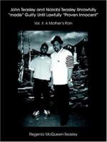 John Teasley and Nairobi Teasley Unlawfully "made" Guilty Until Lawfully "Proven Innocent": Vol. II: A Mother's Pain 1418483559 Book Cover