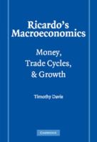 Ricardo's Macroeconomics: Money, Trade Cycles, and Growth (Historical Perspectives on Modern Economics) 0521844746 Book Cover