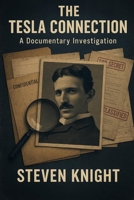 The Tesla Connection: A Documentary Investigation (Knight Chronicles) B0FR4PZYL7 Book Cover