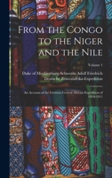 From the Congo to the Niger and the Nile; an Account of the German Central African Expedition of 1910-1911; Volume 1 101721039X Book Cover
