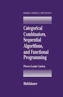 Categorical Combinators, Sequential Algorithms and Functional Programming 0817636544 Book Cover