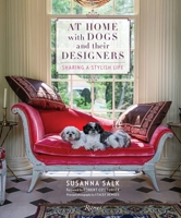 At Home with Dogs and Their Designers: Sharing a Stylish Life 0847860906 Book Cover