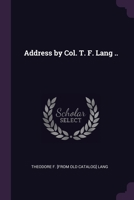 Address by Col. T. F. Lang .. 137796907X Book Cover