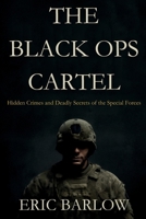 THE BLACK OPS CARTEL: Hidden Crimes and Deadly Secrets of the Special Forces B0FN41VWS3 Book Cover