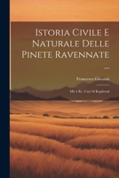 Istoria Civile E Naturale Delle Pinete Ravennate ...: Mit 2 Kt. Und 18 Kupfertaf 1021526606 Book Cover