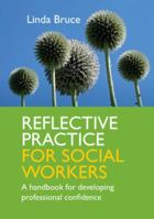 Reflective Practice for Social Workers: A Handbook for Developing Professional Confidence 0335244084 Book Cover