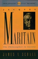 Jacques Maritain: The Philosopher in Society (20th Century Political Thinkers) 0847686841 Book Cover