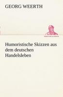 Humoristische Skizzen Aus Dem Deutschen Handelsleben 3743709864 Book Cover