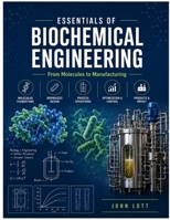 Essentials of biochemical engineering: From Molecules to Manufacturing B0HCX3P2K9 Book Cover