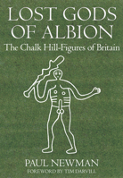 Lost Gods of Albion the Chalk Hill-Figures of Britain 0905778472 Book Cover