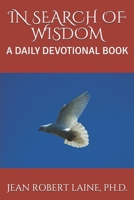 IN SEARCH OF WISDOM: A DAILY DEVOTIONAL BOOK 1718123752 Book Cover