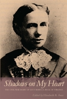 Shadows on My Heart: The Civil War Diary of Lucy Rebecca Buck of Virginia (Southern Voices from the Past) 0820340901 Book Cover