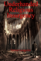 Underhanded Religious Insurgency 130090142X Book Cover
