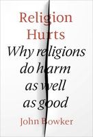 Religion Hurts: Why Religions Do Harm as Well as Good 028108016X Book Cover