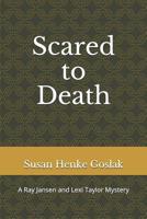 Scared to Death: A Ray Jansen and Lexi Taylor Mystery 1795719893 Book Cover
