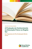 A Produ��o do Conhecimento na Educa��o F�sica na Regi�o Sul 6202409762 Book Cover