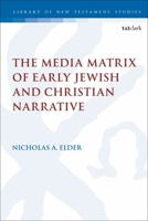The Media Matrix of Early Jewish and Christian Narrative 0567701549 Book Cover