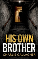 HIS OWN BROTHER an addictive British crime thriller full of twists (Abigail Morton Thrillers) 1805735683 Book Cover