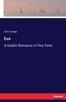 Eva: A Goblin Romance, in Five Parts 3337048293 Book Cover