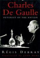 Charles De Gaulle: Futurist of the Nation 0860914526 Book Cover