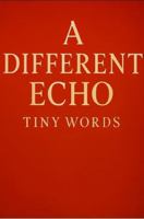 A Different Echo: Tiny Words B0FN7TPS1L Book Cover