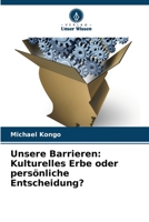 Unsere Barrieren: Kulturelles Erbe oder persönliche Entscheidung? 6209053572 Book Cover